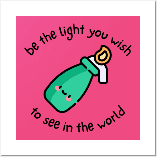 Be The Light You Wish To See In The World Posters and Art